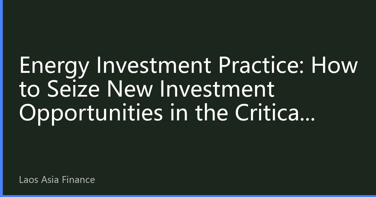 Energy Investment Practice: How to Seize New Investment Opportunities in the Critical Period of Asia-Pacific Energy Transition in 2026